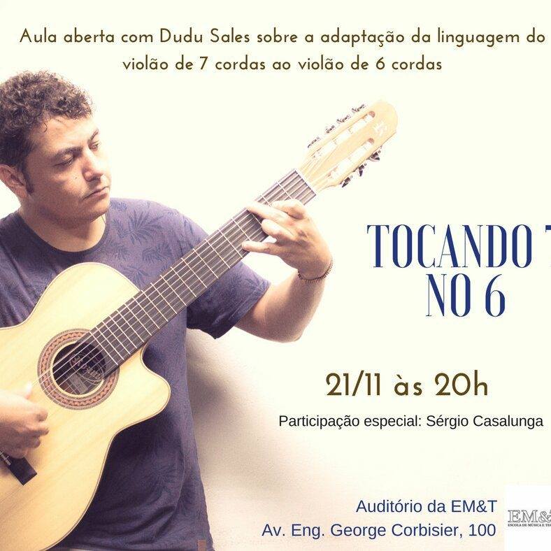 Aula aberta de violão: Dudu Sales irá falar sobre adaptação da linguagem do violão de 7 cordas ao violão de 6